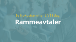 Anbud365: Anbud365-seminar om rammeavtaler i dag – følg oss på LIVE streaming!