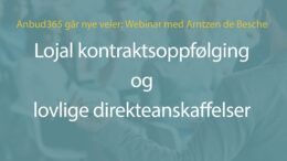 Anbud365 Historiens første Anbud365-webinar – om lojal kontraktsoppfølging og direkteanskaffelser