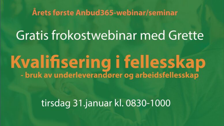 Anbud365: Anbud365-webinar med Grette: Kvalifisering i fellesskap - bruk av underleverandører og arbeidsfellesskap