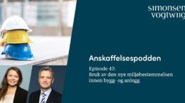 Anbud365: Anskaffelsespodden episode 47: Bruk av den nye miljøbestemmelsen innen bygg- og anlegg