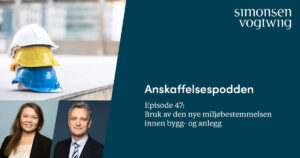 Anbud365: Anskaffelsespodden episode 47: Bruk av den nye miljøbestemmelsen innen bygg- og anlegg